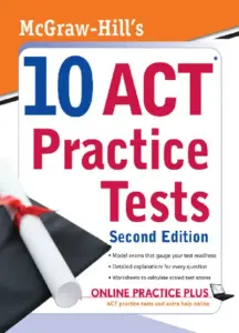 McGraw-Hill's 10 ACT Practice Tests