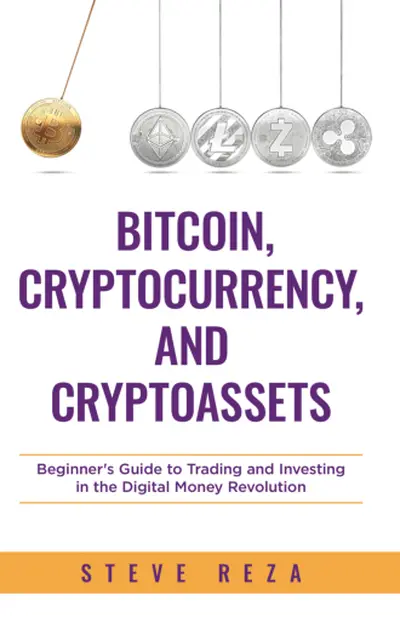 Bitcoin, Cryptocurrency, and Cryptoassets – Beginner’s Guide to Trading and Investing in the Digital Money Revolution