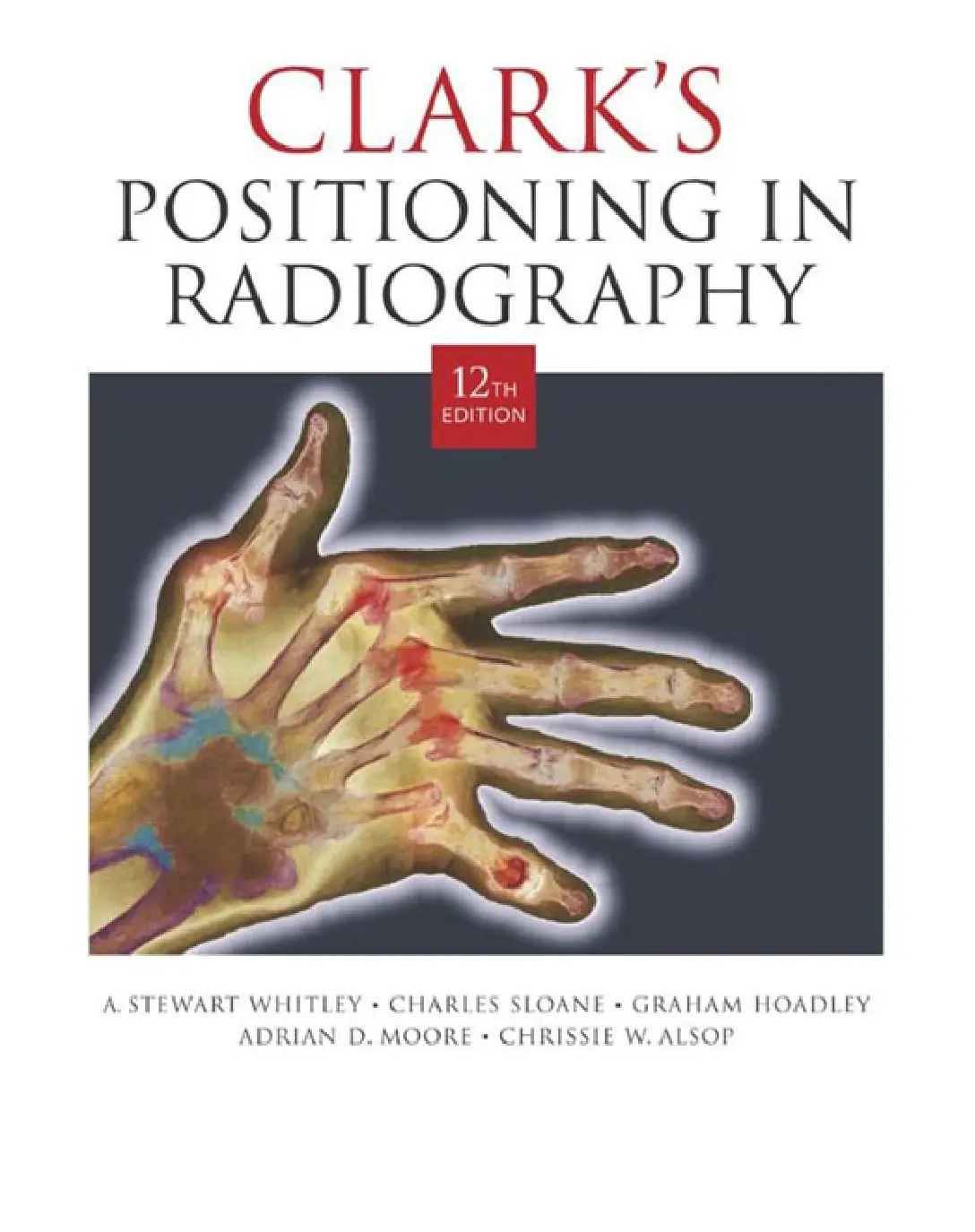 Clark’s Positioning in Radiography 12th Edition