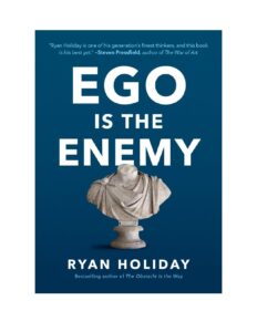Ego Is the Enemy by Ryan Holiday