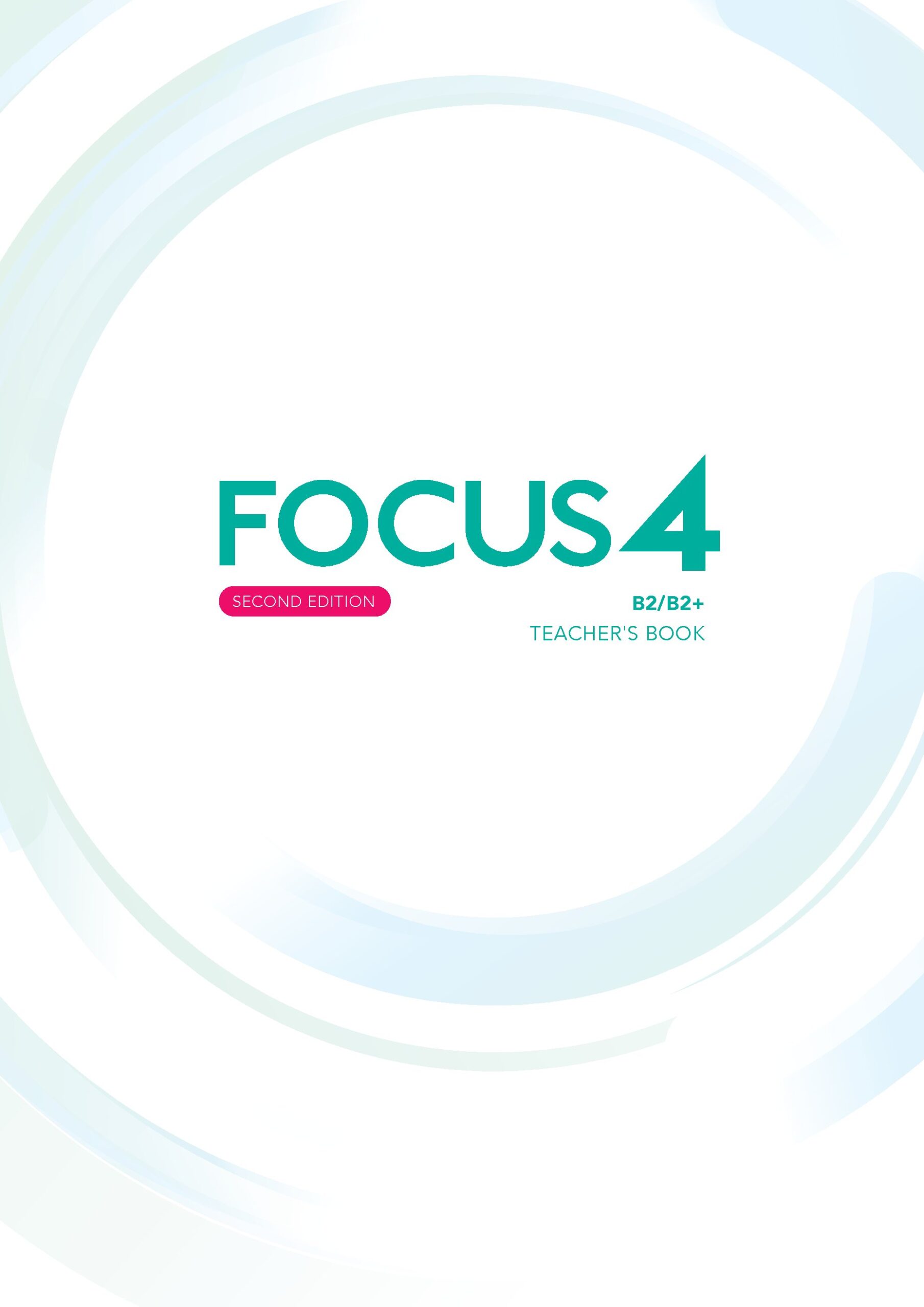 Focus 4 Teacher’s Book B2/B2+ for English Language Learning