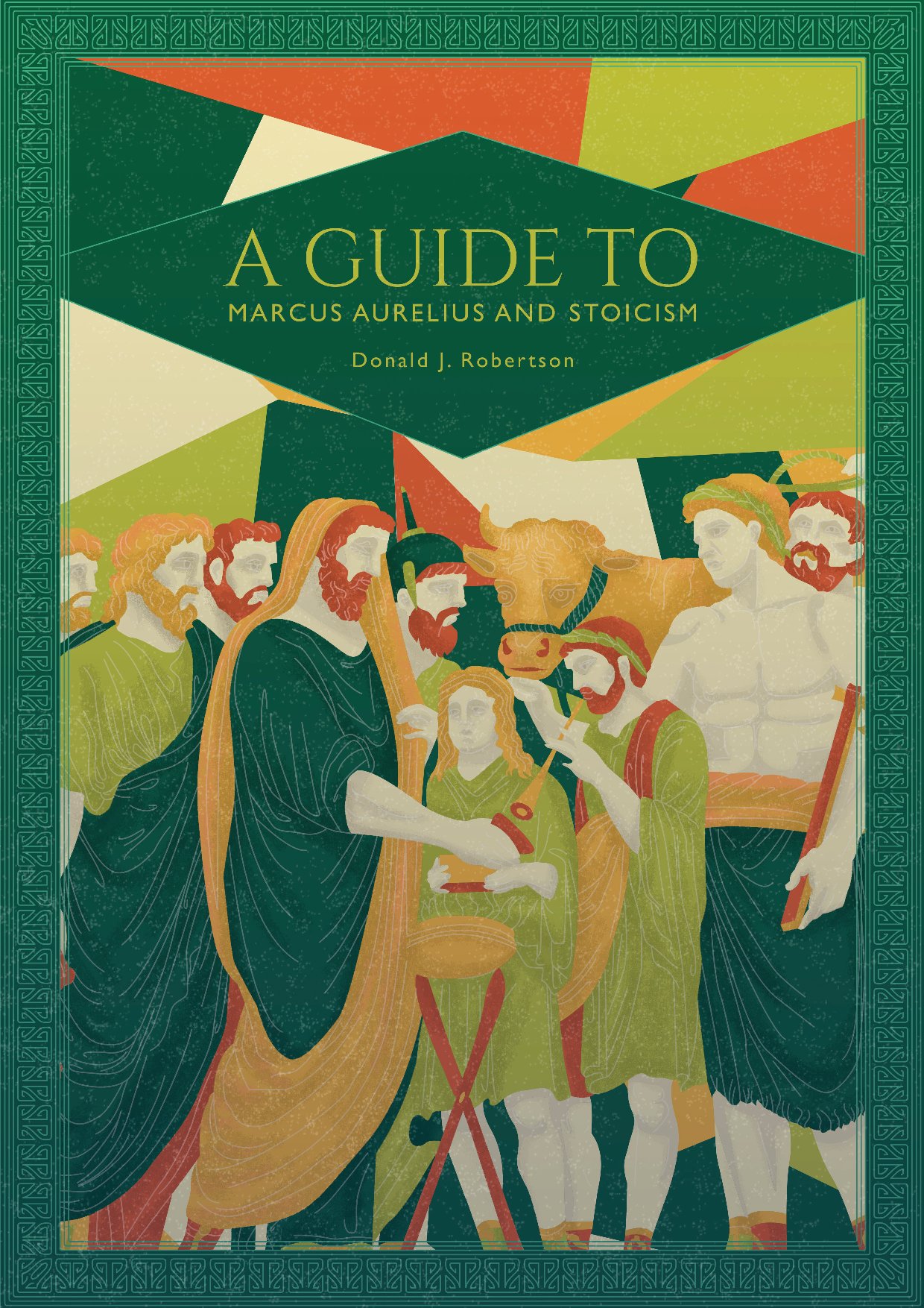Guide to Marcus Aurelius and Stoicism by Donald J. Robertson