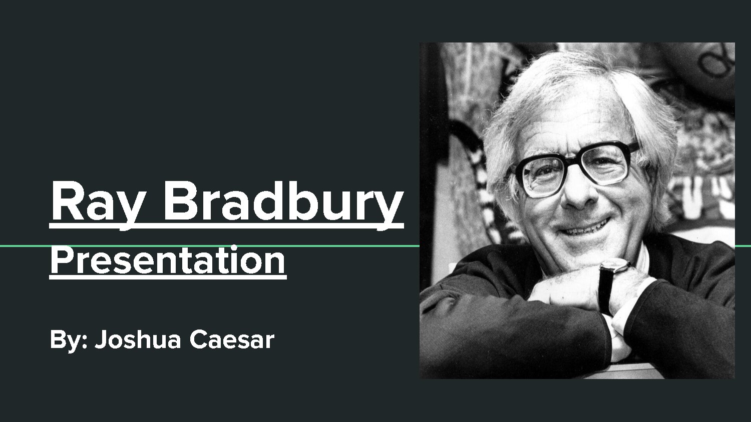 Ray Bradbury Presentation Overview and Key Insights