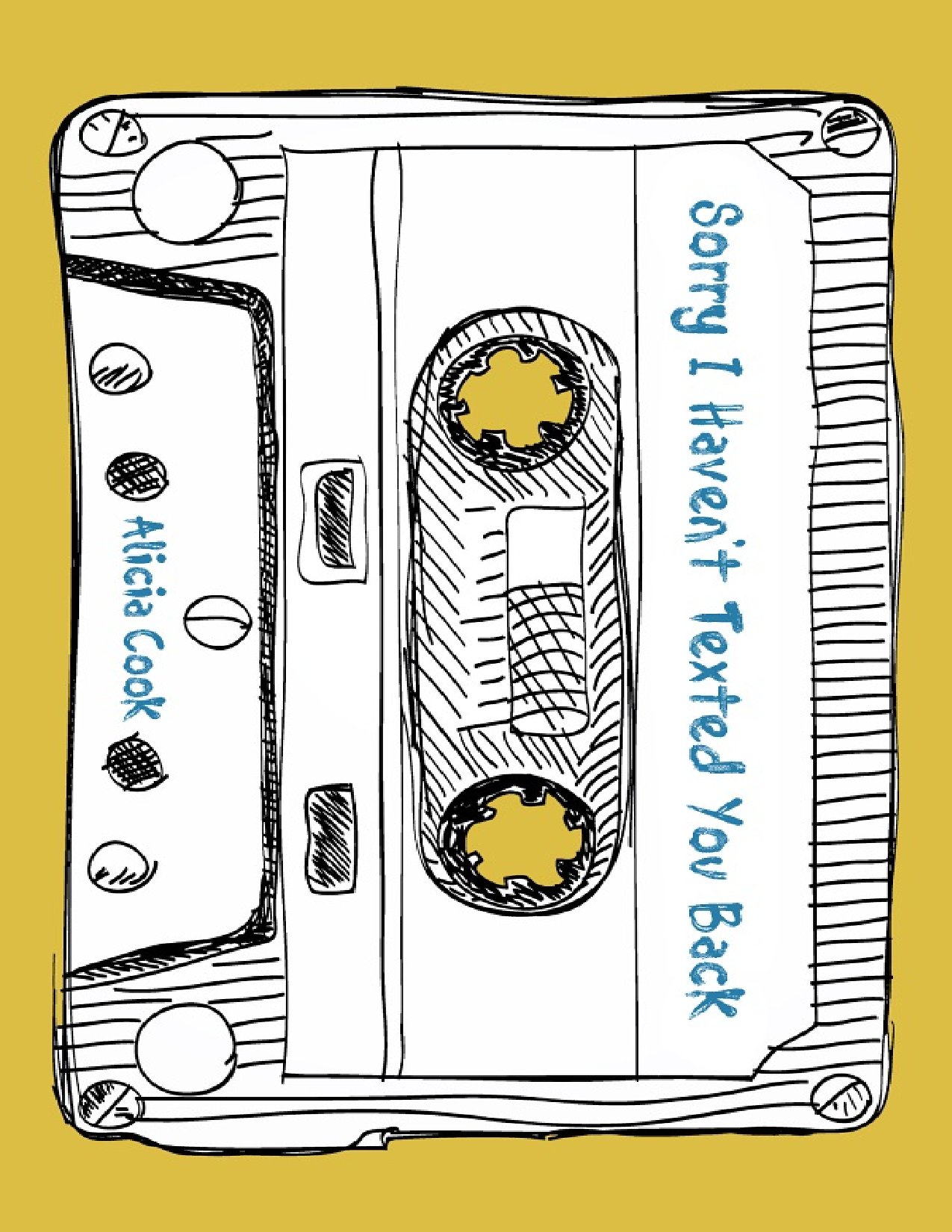 Sorry I Haven’t Texted You Back by Alicia Cook