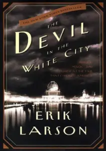 The Devil in the White City by Erik Larson