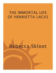 The Immortal Life of Henrietta Lacks by Rebecca Skloot