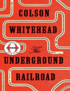 The Underground Railroad by Colson Whitehead