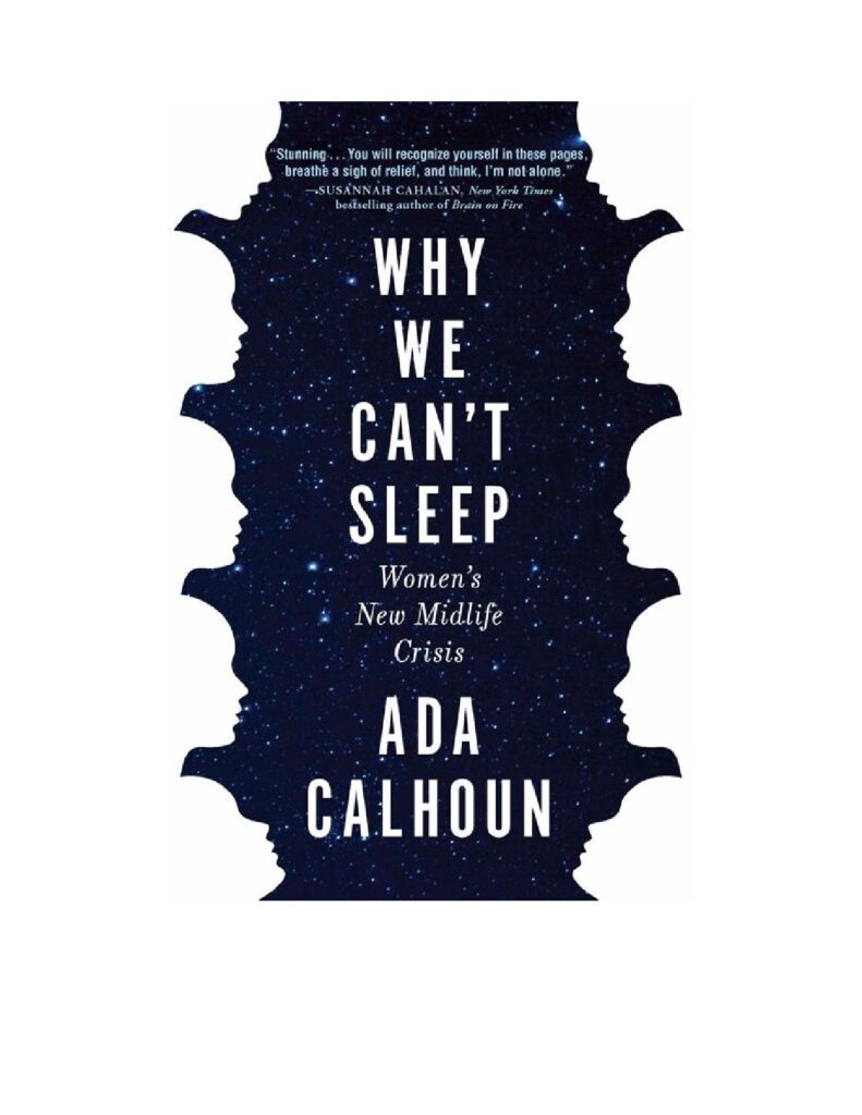 Why We Can't Sleep: Women's New Midlife Crisis by Ada Calhoun