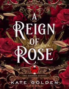 A Reign of Rose (The Sacred Stones, #3) by Kate Golden