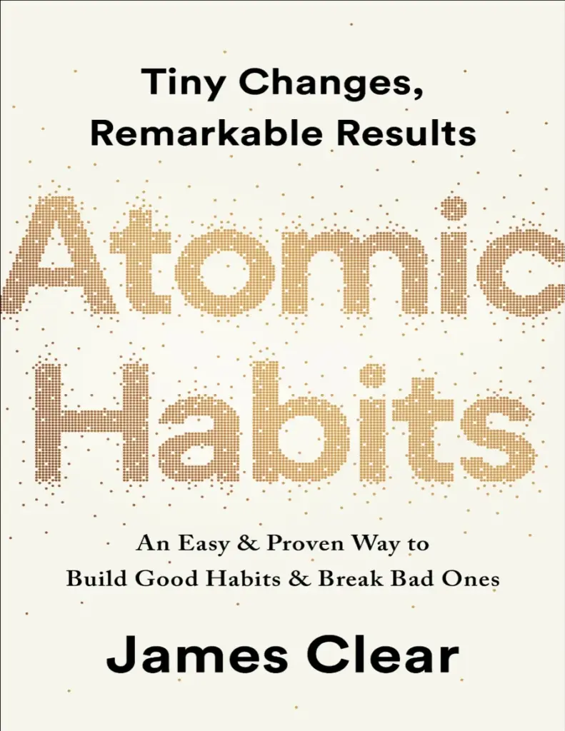 Atomic Habits: An Easy & Proven Way to Build Good Habits
