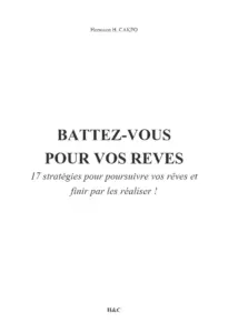 Battez-vous Pour Vos Rêves: 17 Stratégies Pour Réaliser Vos Rêves