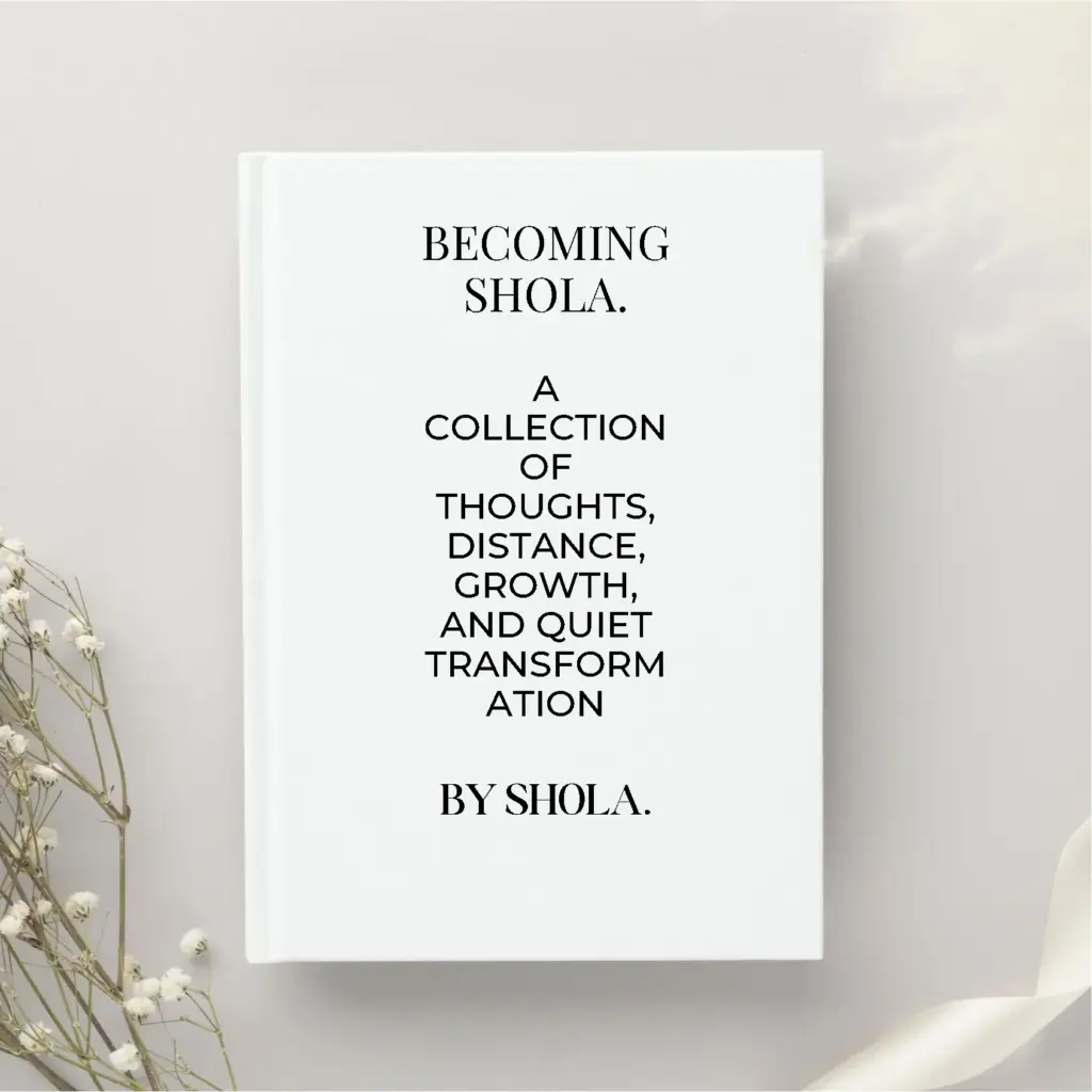 Becoming Shola: A Collection of Thoughts by Shola