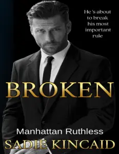 Broken (Manhattan Ruthless #1) by Sadie Kincaid