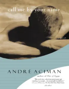 Call Me By Your Name by André Aciman