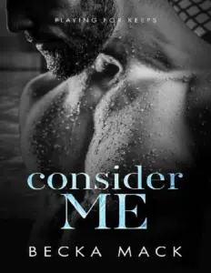 Consider Me (Playing For Keeps, #1) by Becka Mack