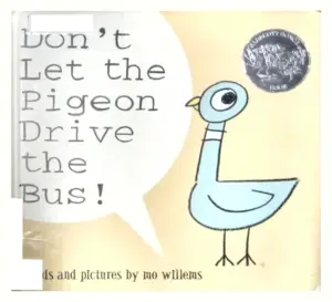 Don’t Let the Pigeon Drive the Bus! by Mo Willems