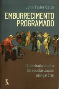 Emburrecimento Programado – John Taylor Gatto