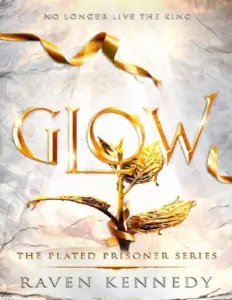 Glow (The Plated Prisoner, #4) by Raven Kennedy