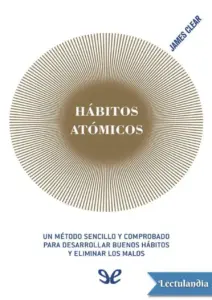 Hábitos Atómicos: Cómo Crear Hábitos Positivos y Duraderos
