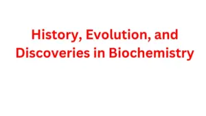 History, Evolution, and Discoveries in Biochemistry (2026)