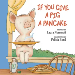 If You Give A Pig A Pancake by Laura Joffe Numeroff