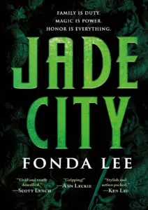 Jade City (The Green Bone Saga, #1) by Fonda Lee