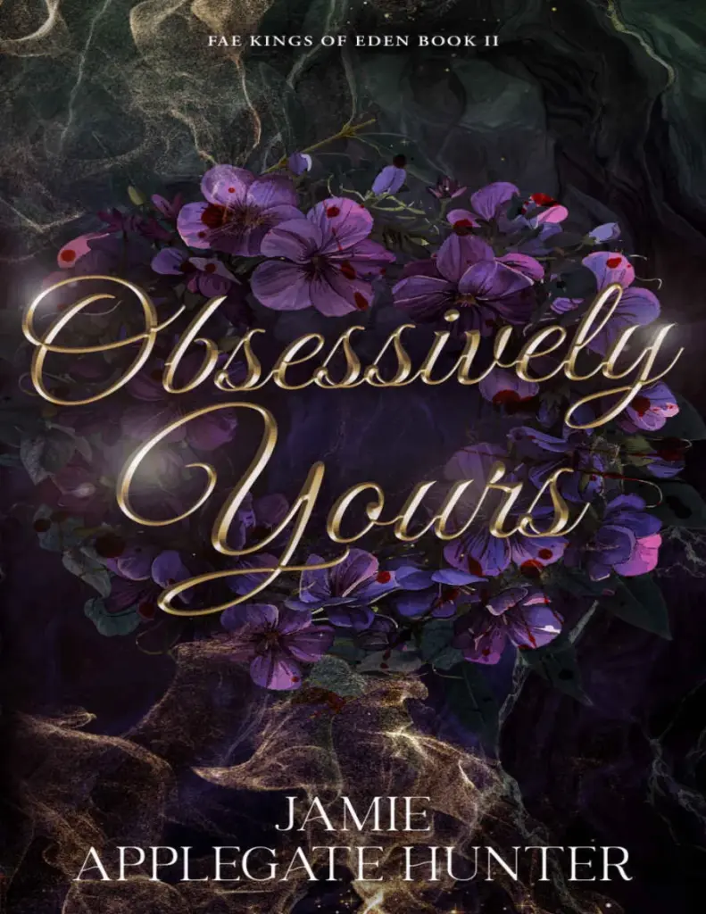 Obsessively Yours (Fae Kings of Eden, #2) by Jamie Applegate Hunter