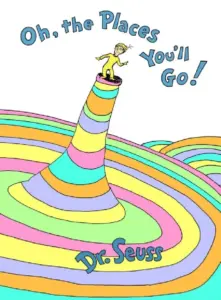 Oh The Places You’ll Go by Dr Seuss