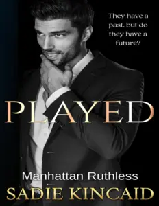 Played (Manhattan Ruthless #4) by Sadie Kincaid