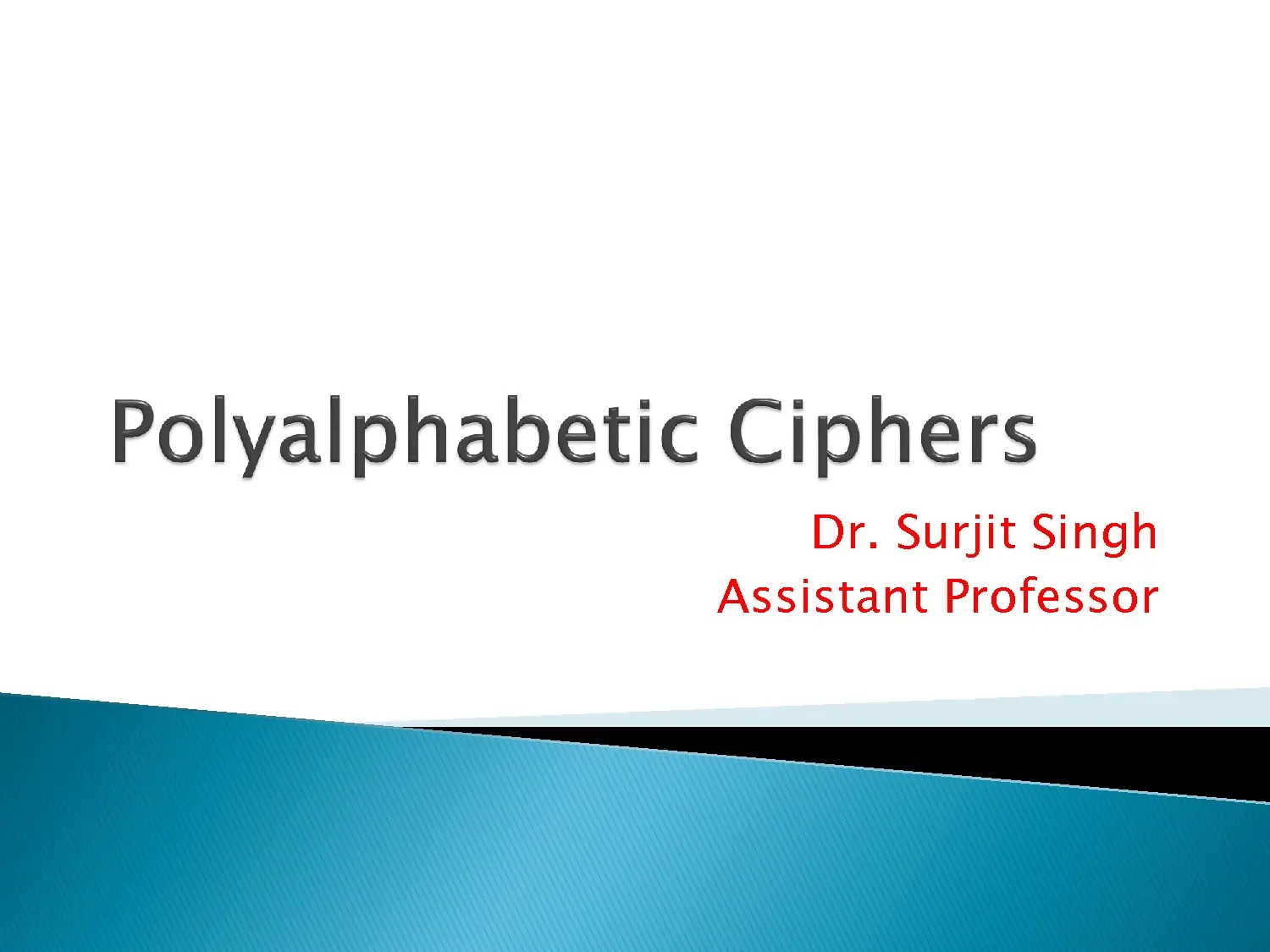 Polyalphabetic Cipher Vigenère by Dr. Surjit Singh