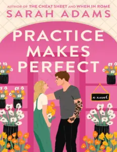 Practice Makes Perfect (When in Rome, #2) by Sarah Adams