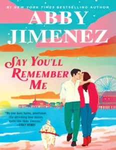 Say You’ll Remember Me by Abby Jimenez