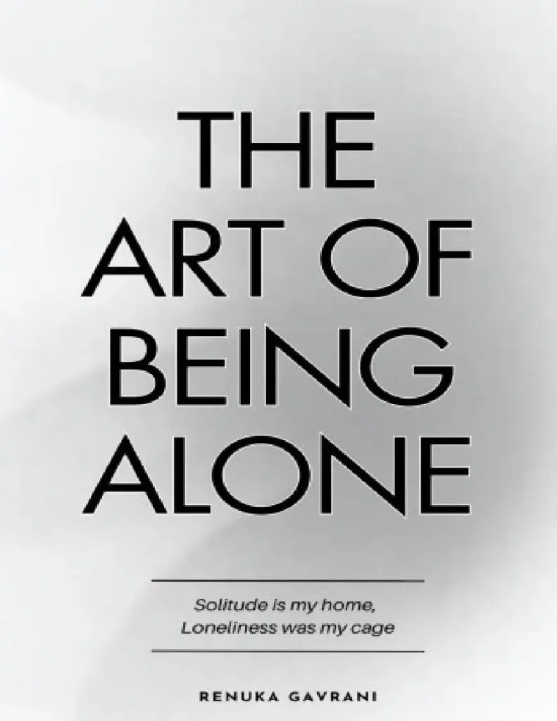 The Art of Being Alone: Solitude Is My Home, Loneliness Was My Cage