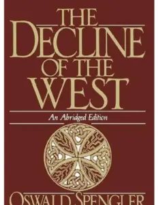 The Decline of the West; Volume 2 by Oswald Spengler