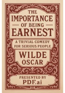 The Importance of Being Earnest: A Trivial Comedy for Serious People