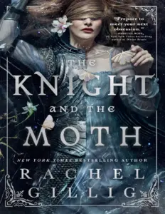 The Knight and the Moth (The Stonewater Kingdom, #1) by Rachel Gillig