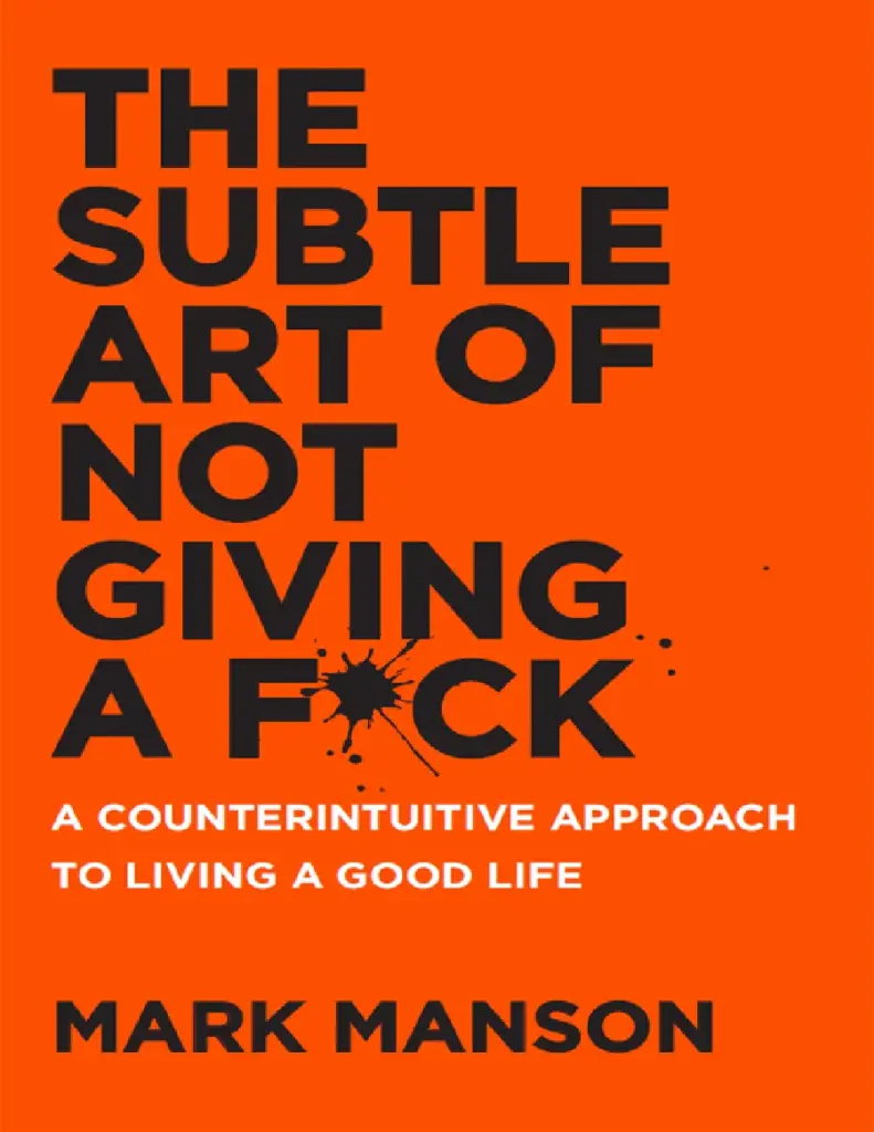 The Subtle Art Of Not Giving A Fuck by Mark Manson