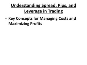 Understanding Spread, Pips, and Leverage in Trading