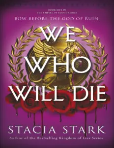 We Who Will Die (Empire of Blood, #1) by Stacia Stark