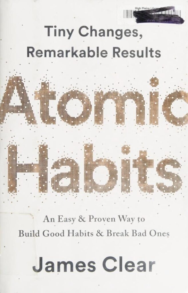 Atomic Habits: Tiny Changes, Remarkable Results by James Clear