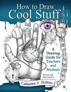 How To Draw Cool Stuff by Catherine V Holmes