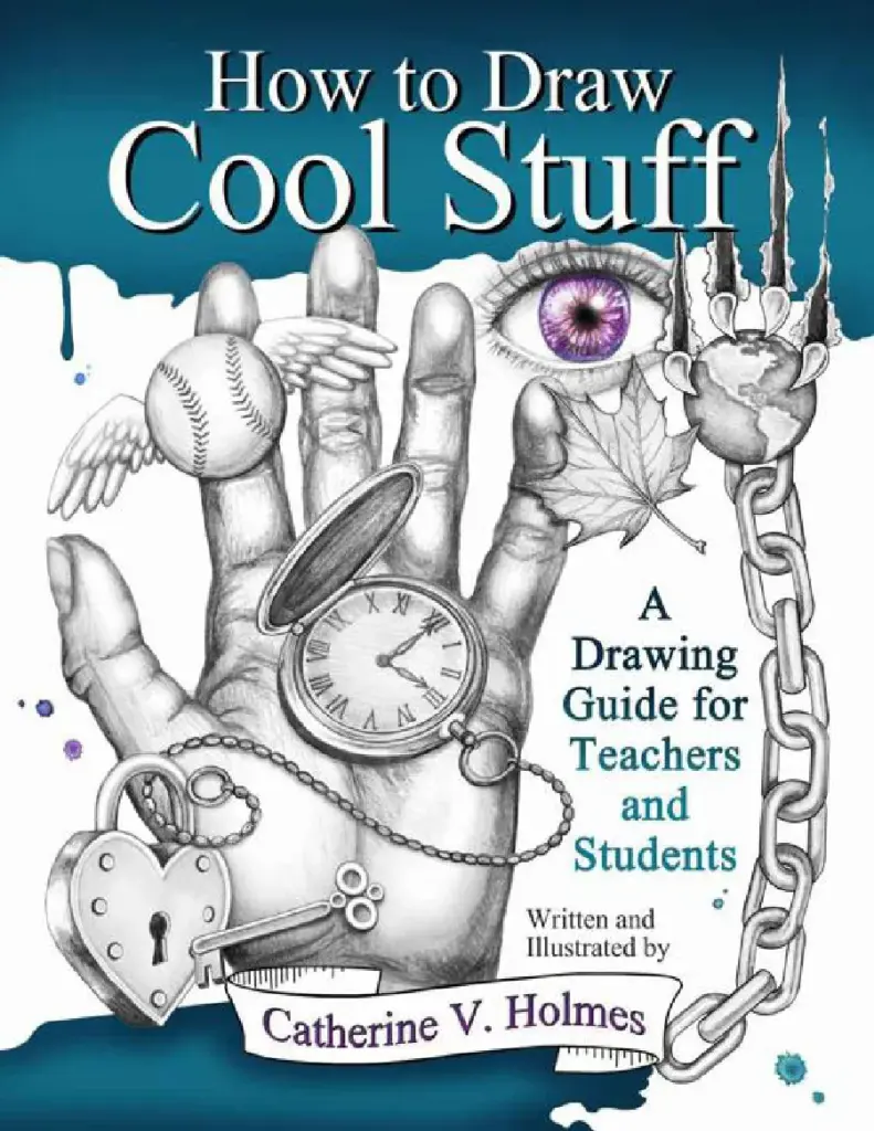 How To Draw Cool Stuff by Catherine V Holmes