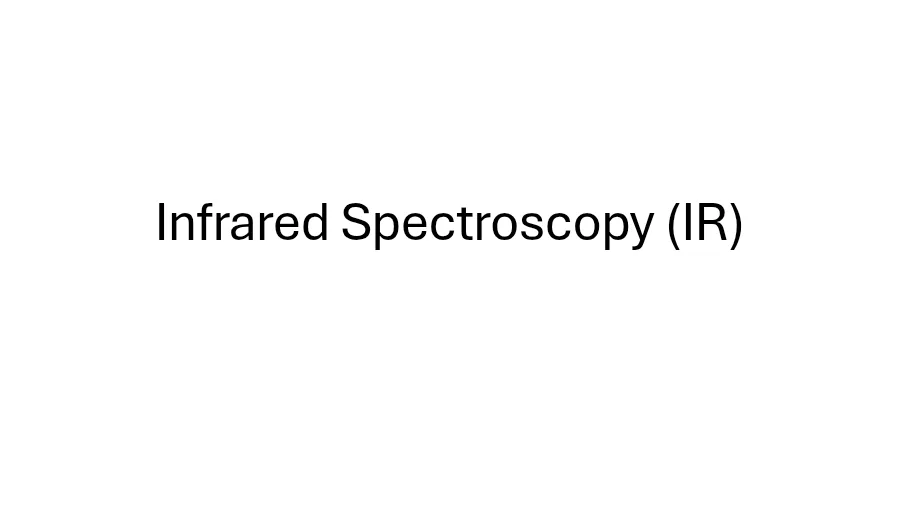 Infrared Spectroscopy (IR) - Unit 5