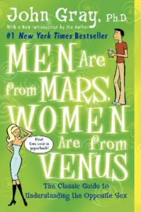 Men Are From Mars, Women Are From Venus: The Classic Guide